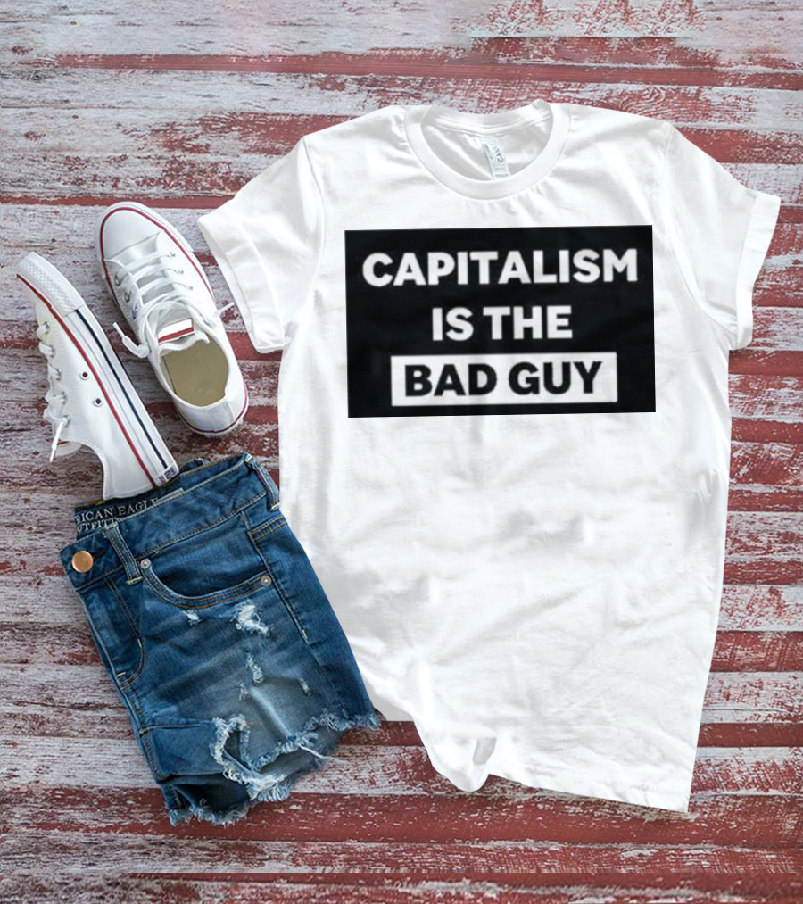 Dropout Store Capitalism Is The Bad Guy Capitalism Is The Bad Guy T-Shirt