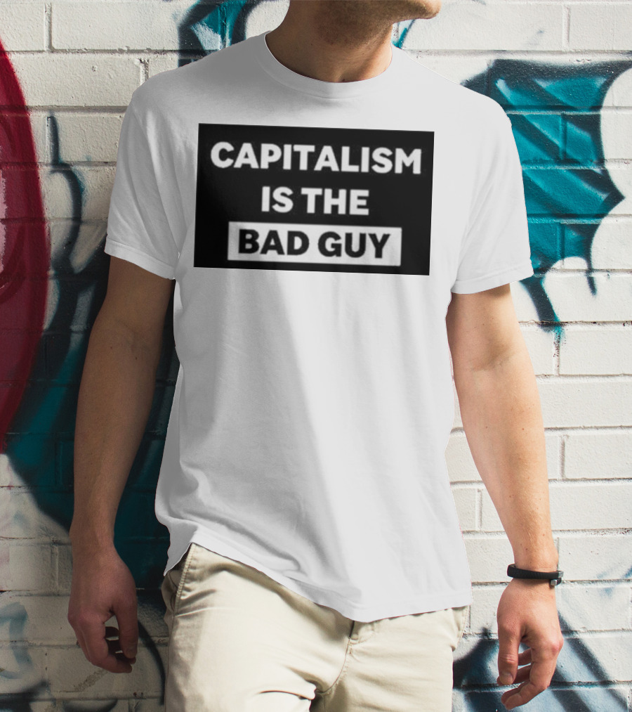 Dropout Store Capitalism Is The Bad Guy Capitalism Is The Bad Guy T-Shirt