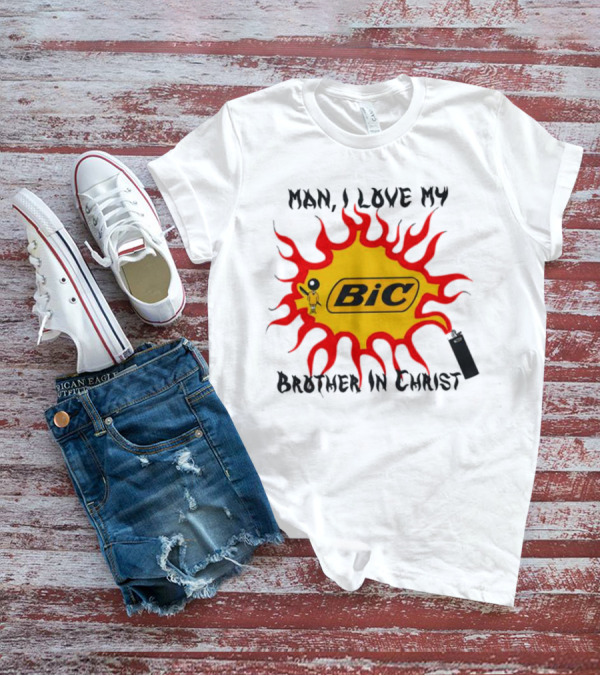 Man I Love My Brother In Christ Bic Flame T-Shirt
