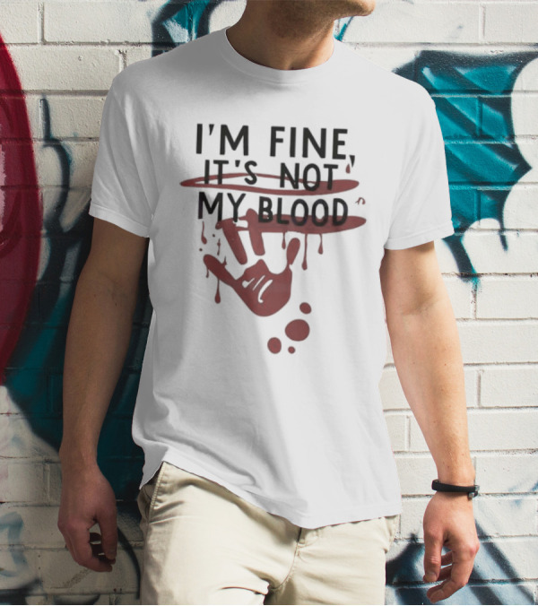 Bloody Halloween I'm Fine It's Not My Blood Handprint Dripping T-Shirt