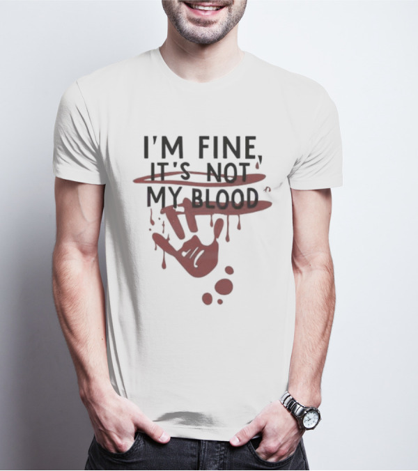 Bloody Halloween I'm Fine It's Not My Blood Handprint Dripping T-Shirt