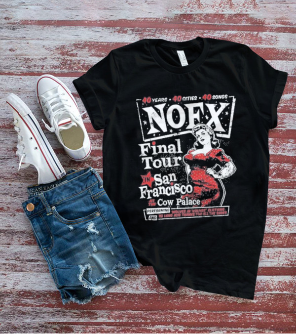 NOFX Final Tour San Francisco At The Cow Palace 40 Years 40 Cities 40 Songs Performing Wolves In Wolves’ Clothing T-Shirt