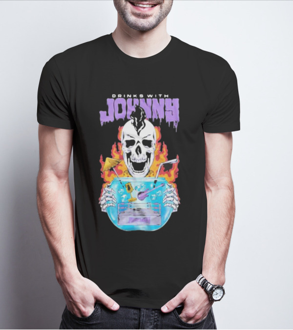 Drinks With Johnny Flaming Skull Holding Cocktail Bowl Drink It In Man T-Shirt