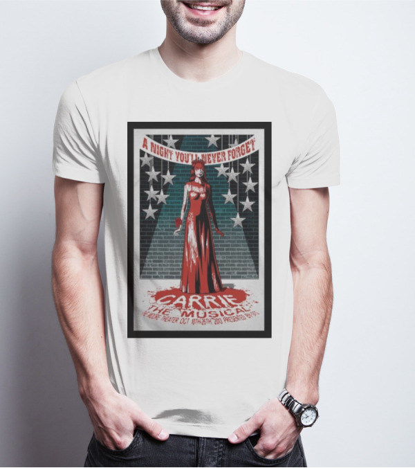 A Night You'll Never Forget Carrie The Musical At The Moore Theater Oct 18th-26th 2013 T-Shirt