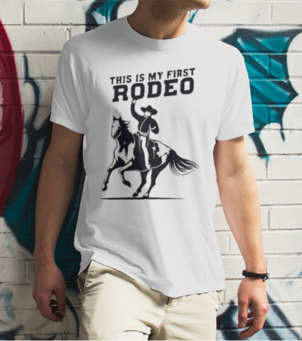 This Is My First Rodeo Cowboy Riding A Horse T-Shirt