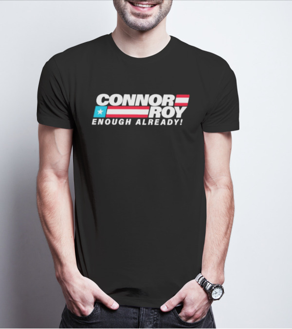 Connor Roy Enough Already Presidential Campaign American Flag Stripes T-Shirt