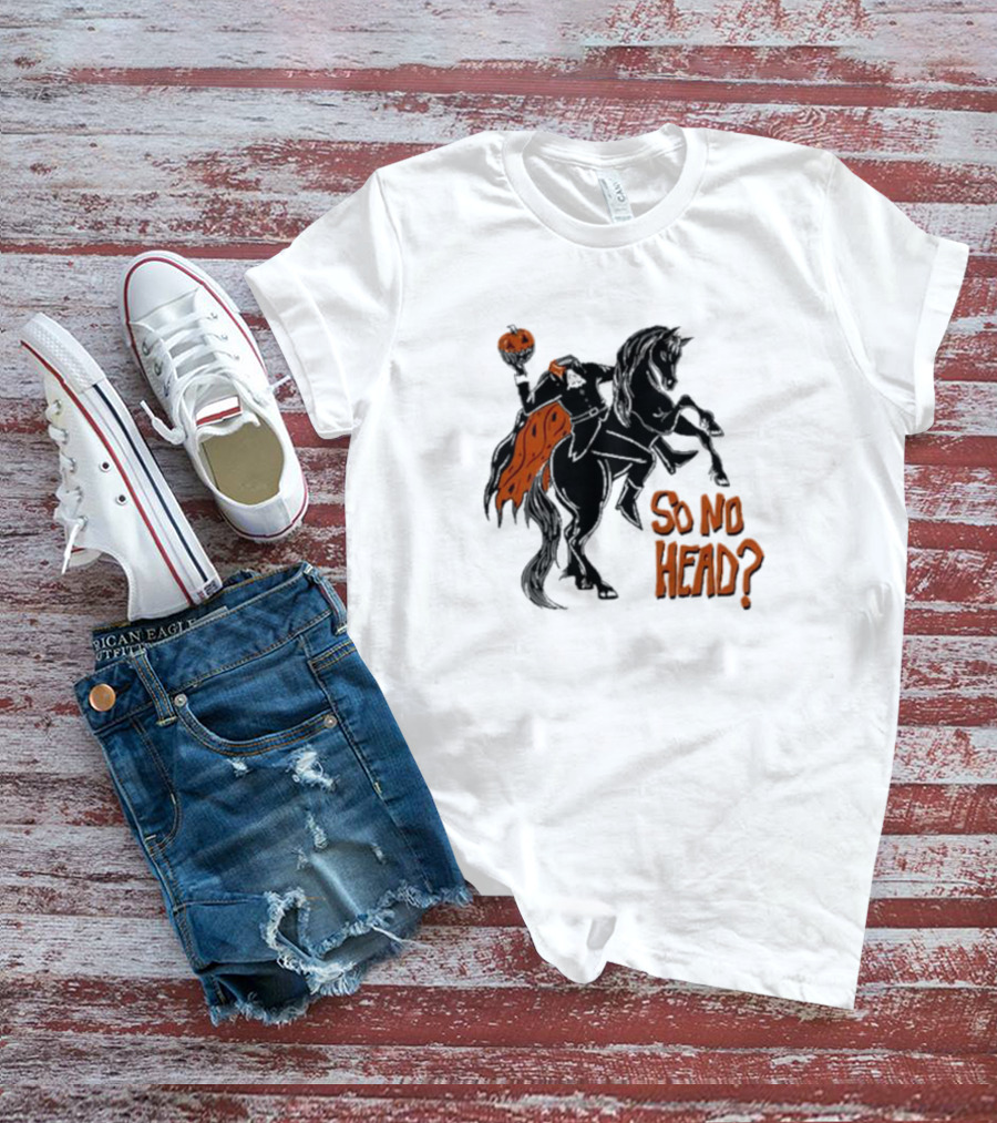 So No Head Headless Horseman Pumpkin Rider T-Shirt