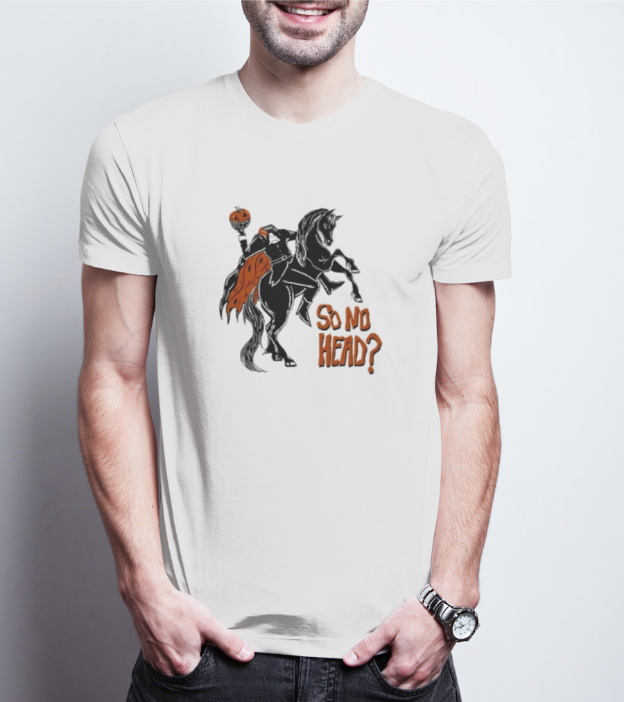 So No Head Headless Horseman Pumpkin Rider T-Shirt