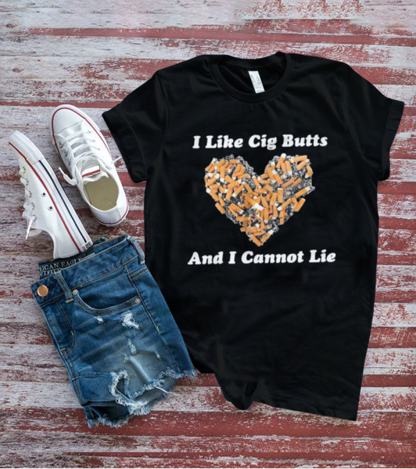 I Like Cig Butts And I Cannot Lie Heart Shape Cigarette Butts T-Shirt