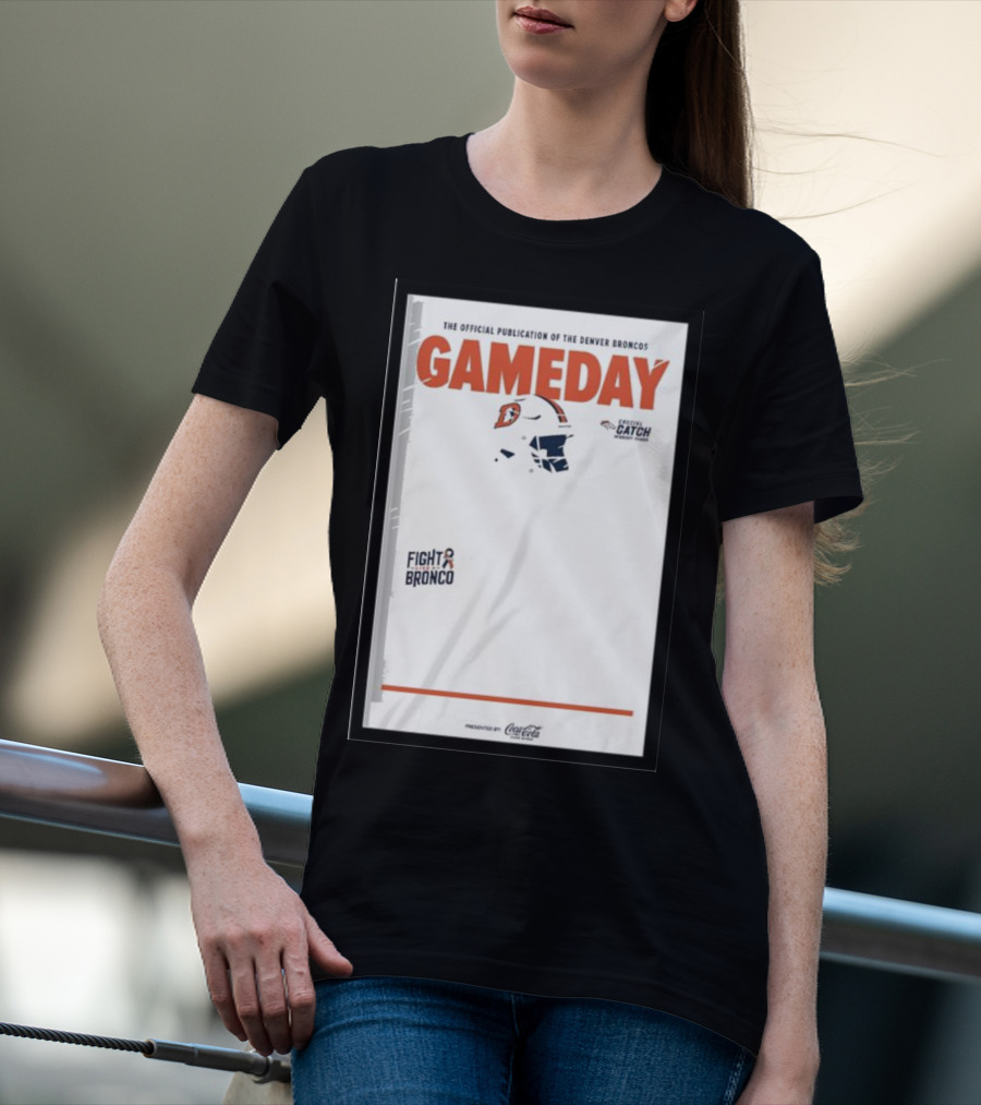 Gameday Broncos Official Publication Fight Broncos Catch Broncos T-Shirt