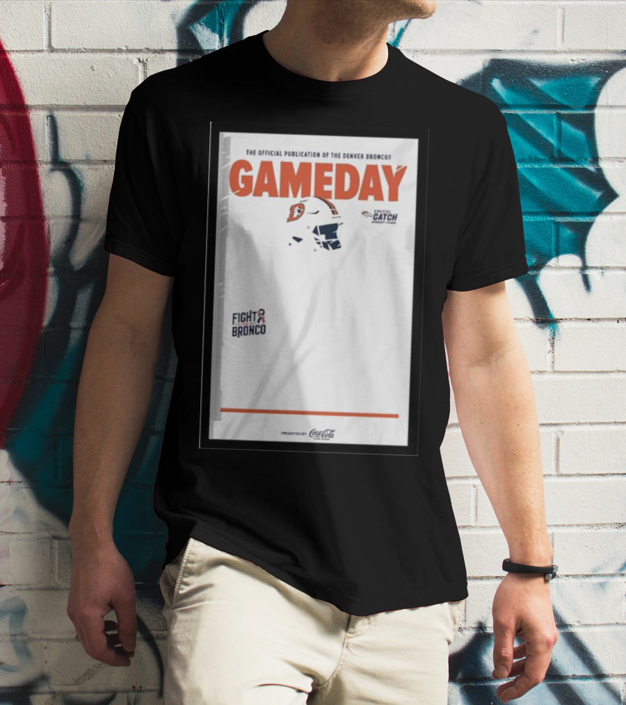 Gameday Broncos Official Publication Fight Broncos Catch Broncos T-Shirt