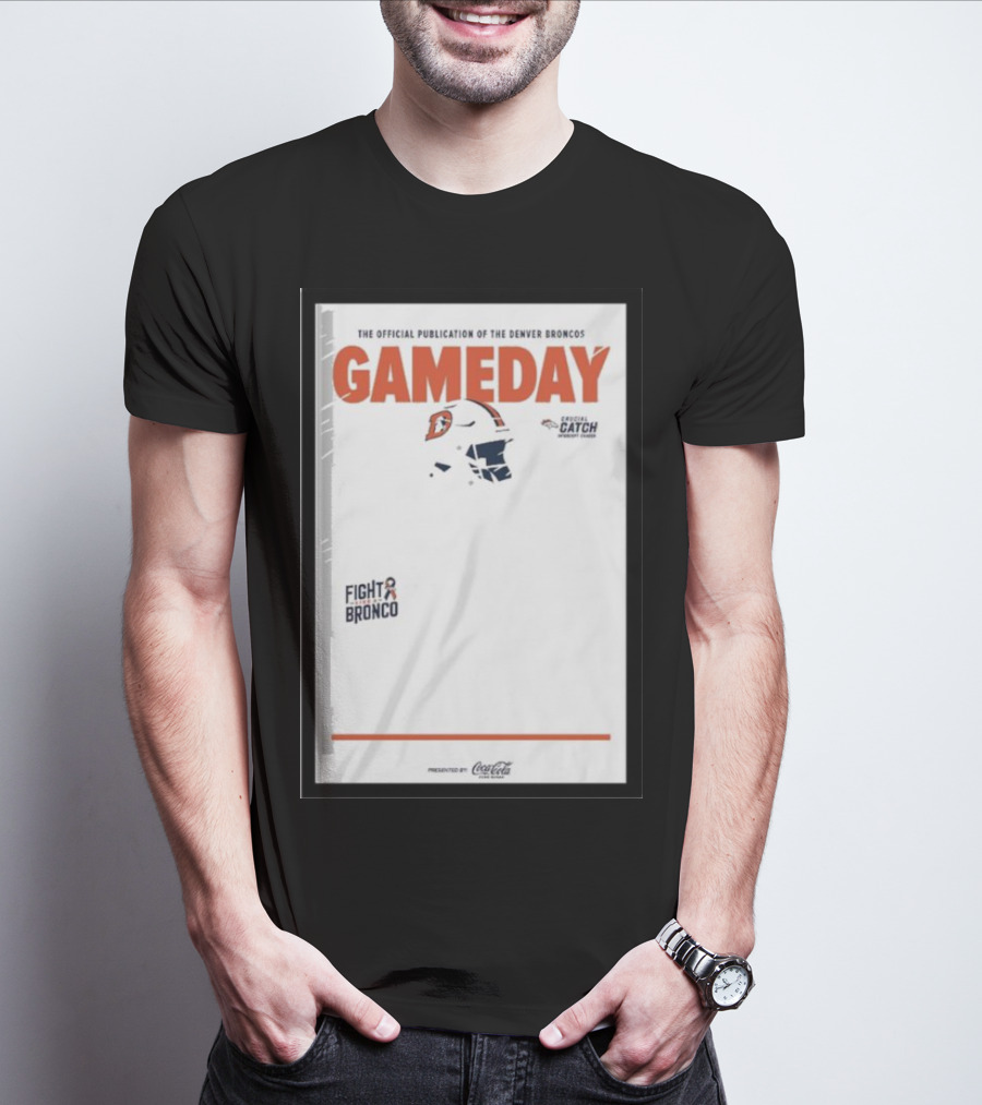Gameday Broncos Official Publication Fight Broncos Catch Broncos T-Shirt