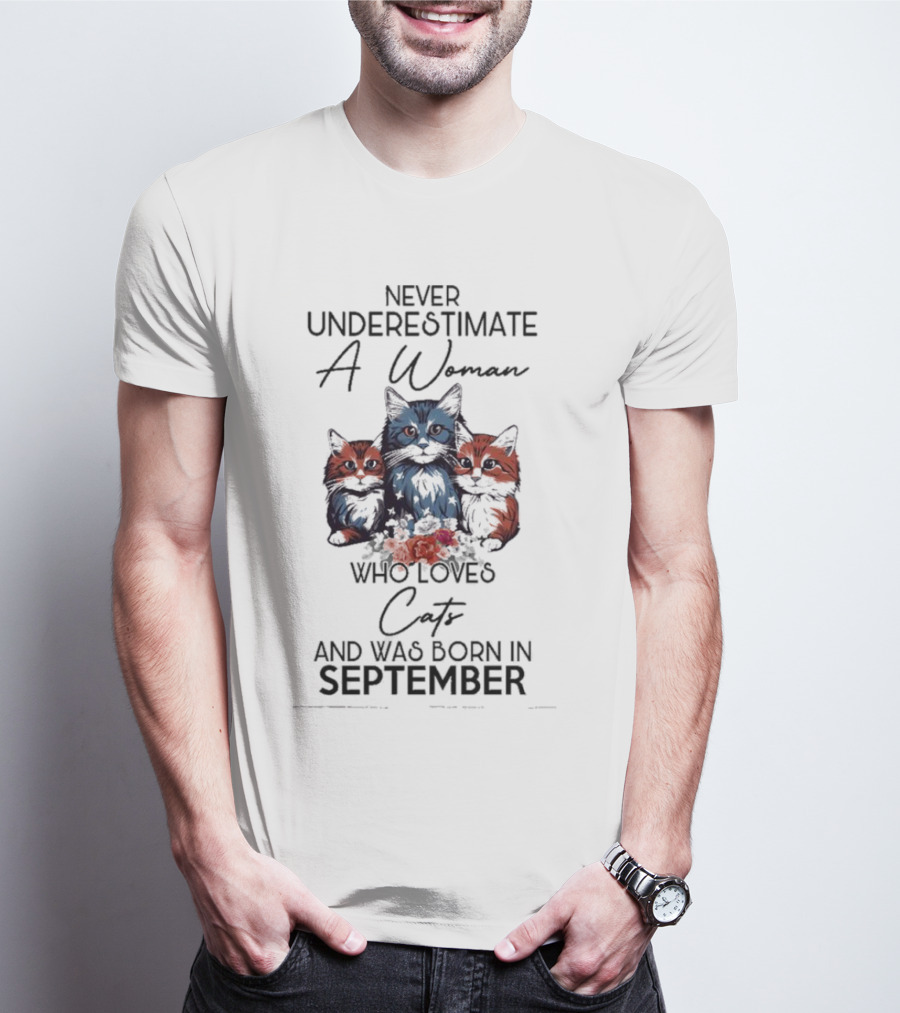 Never Underestimate A Woman Who Loves Cats And Was Born In September T-Shirt
