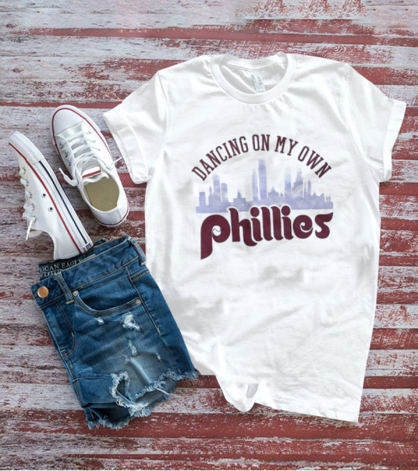 Dancing On My Own Phillies T-Shirt