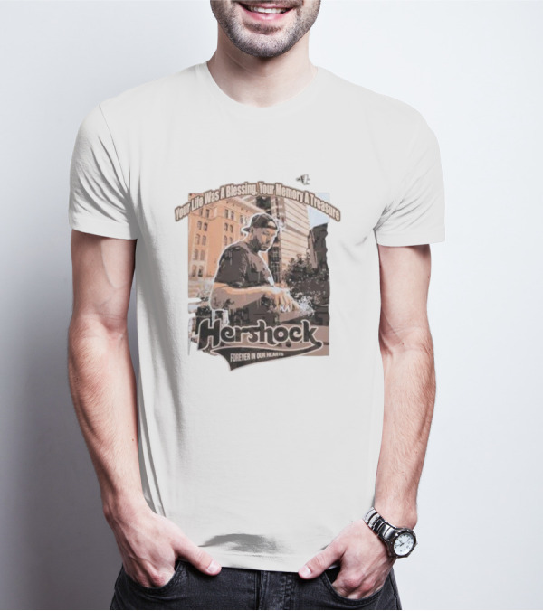 Your Life Was A Blessing Your Memory A Treasure Hershock Forever In Our Hearts T-Shirt