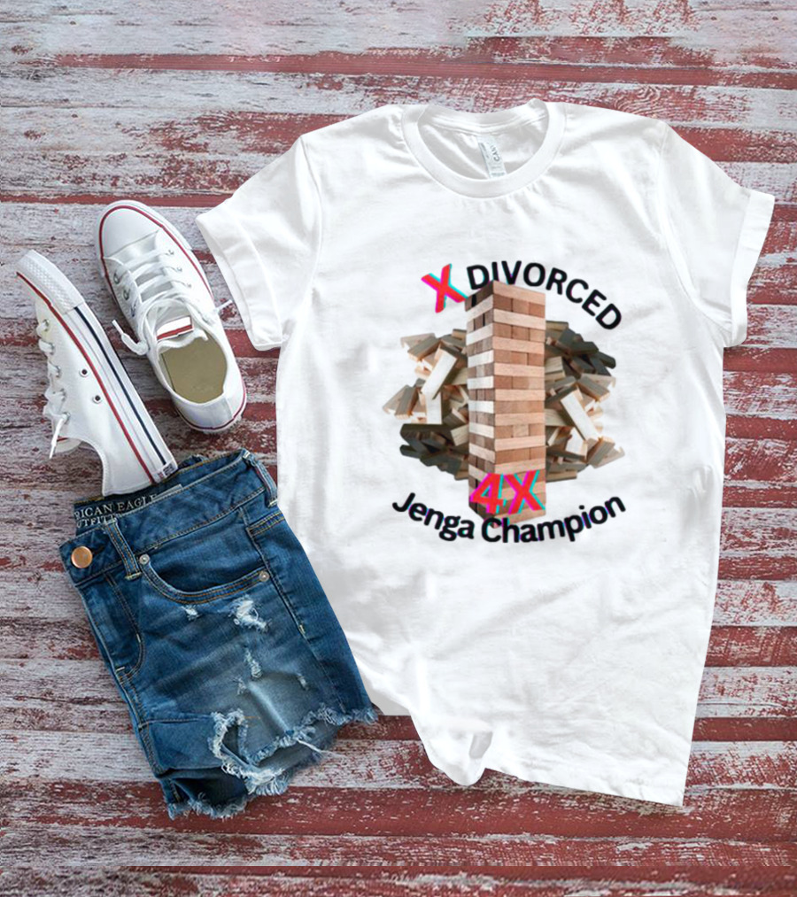 3X Divorced 4X Jenga Champion T-Shirt