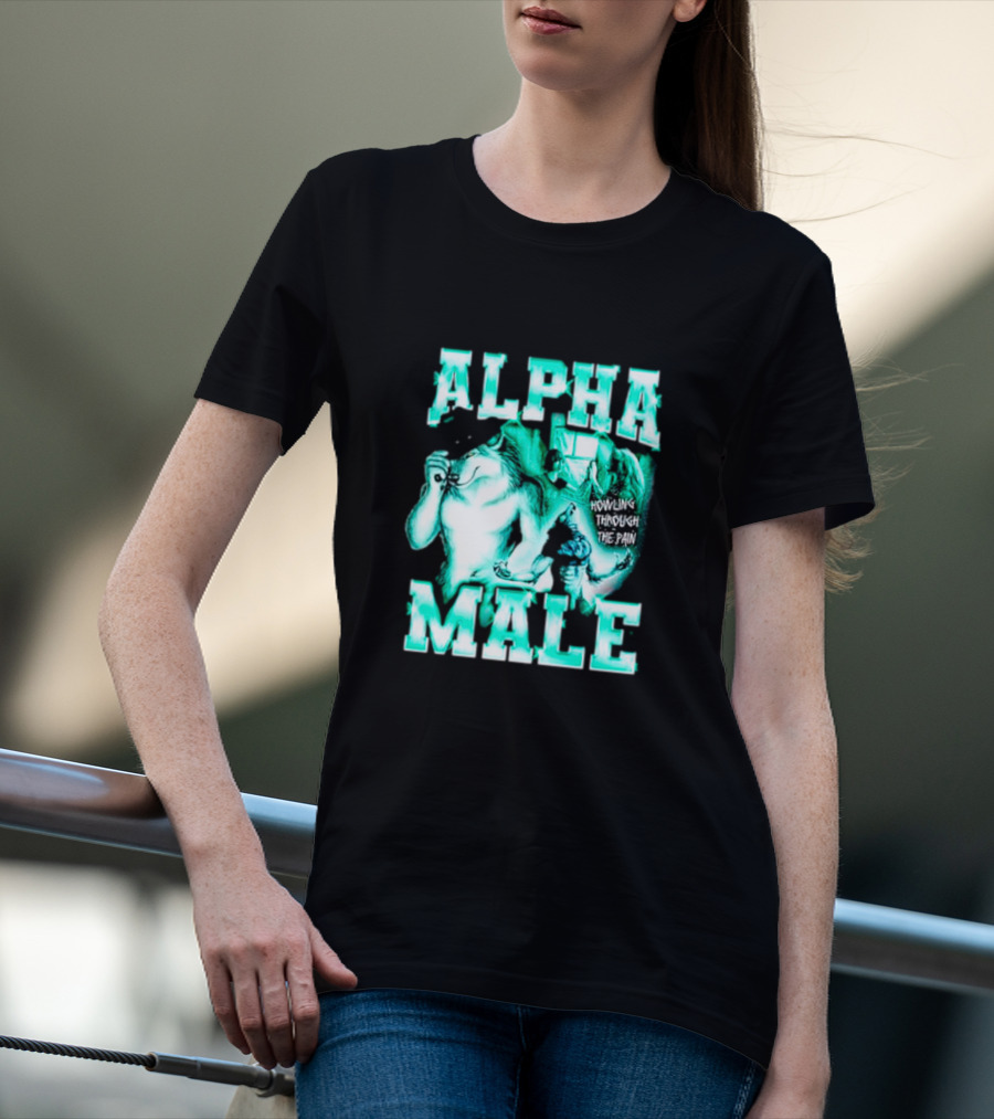 Alpha Male Howling Through The Pain Wild Inspirational Wolf T-Shirt