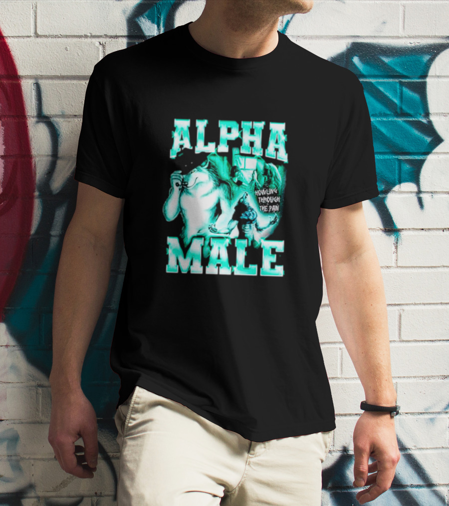 Alpha Male Howling Through The Pain Wild Inspirational Wolf T-Shirt