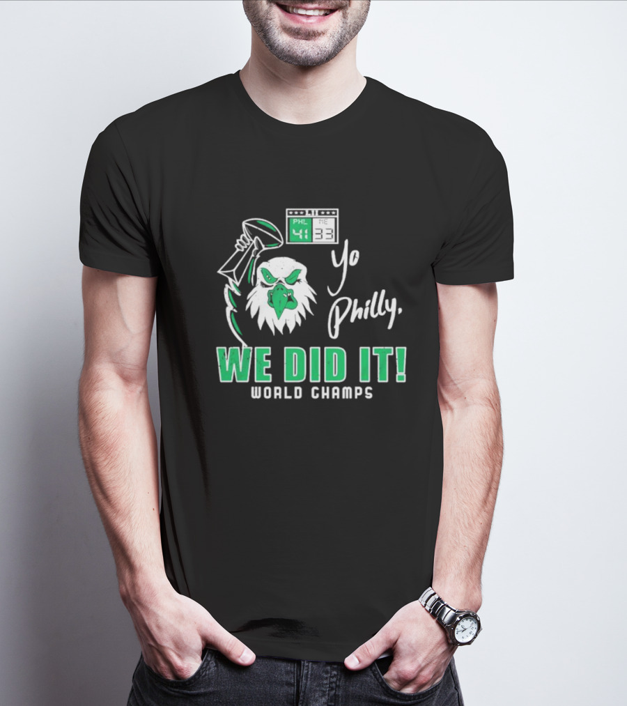 Philadelphia Eagles Yo Philly We Did It World Champs 41-33 Football Victory T-Shirt