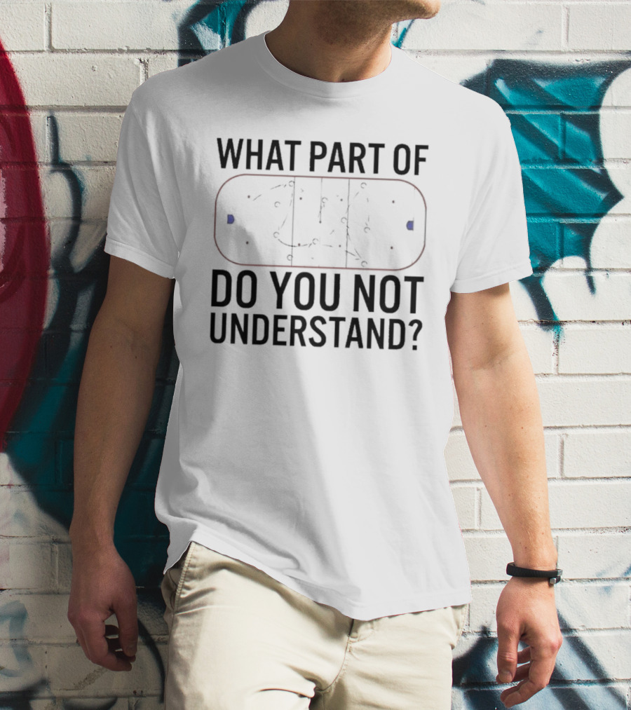 What Part Of Hockey Do You Not Understand Rink Diagram T-Shirt