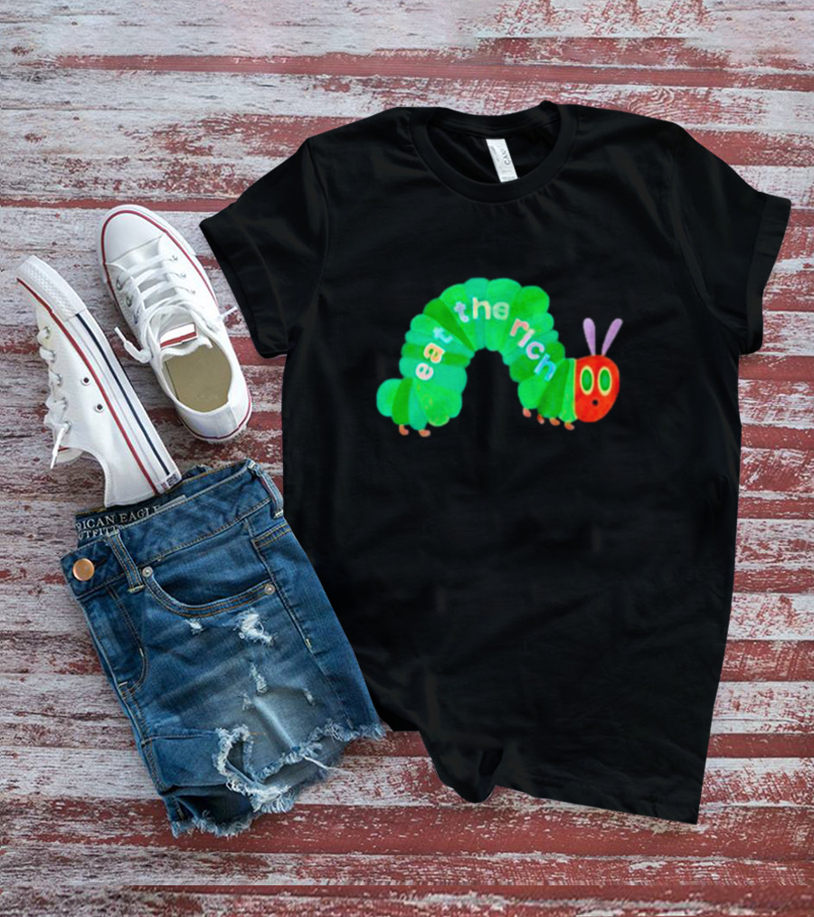 Eat The Rich Hungry Caterpillar T-Shirt
