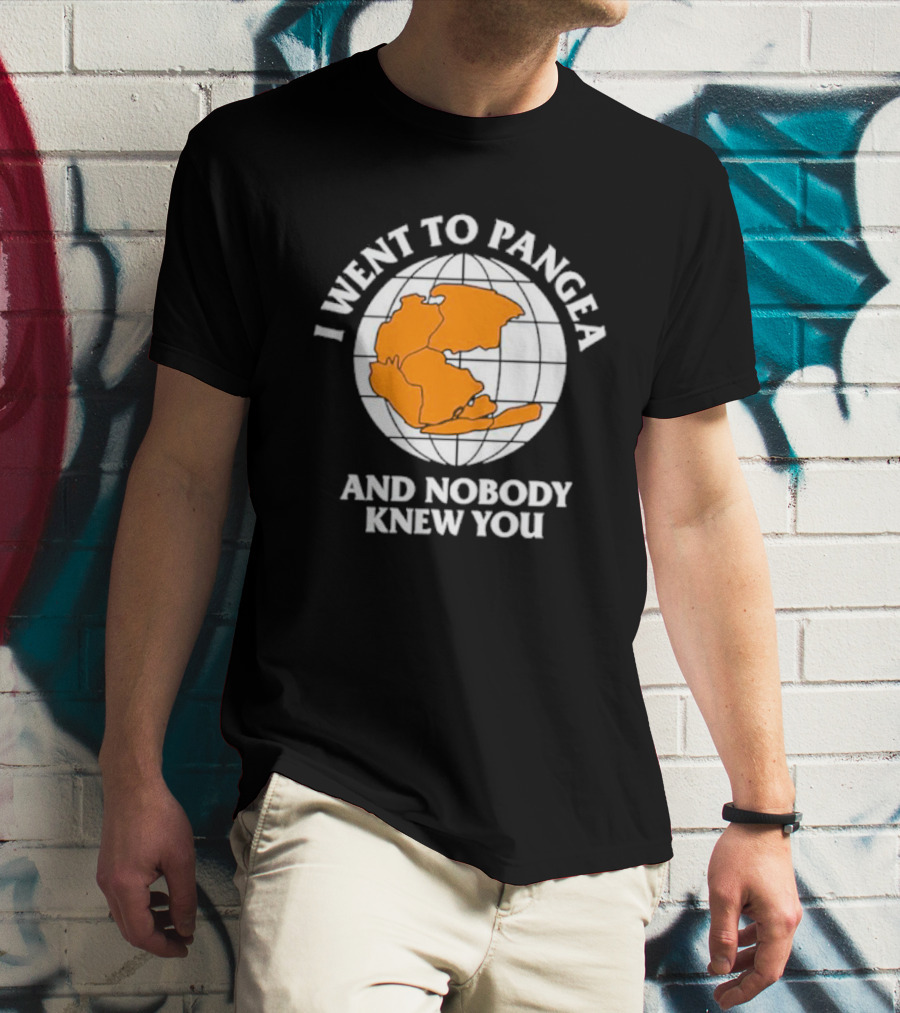 Earth I Went To Pangea And Nobody Knew You T-Shirt