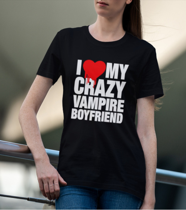 I Love My Crazy Vampire Boyfriend Dripping Heart T-Shirt