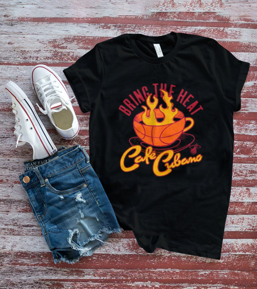 Bring The Heat Cafe Cubano Miami Heat Fire T-Shirt