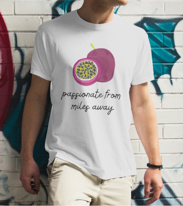 Passionfruit Drake Passionate From Miles Away T-Shirt