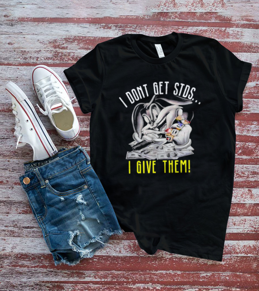 Rabbit I Don't Get STDs I Give Them T-Shirt