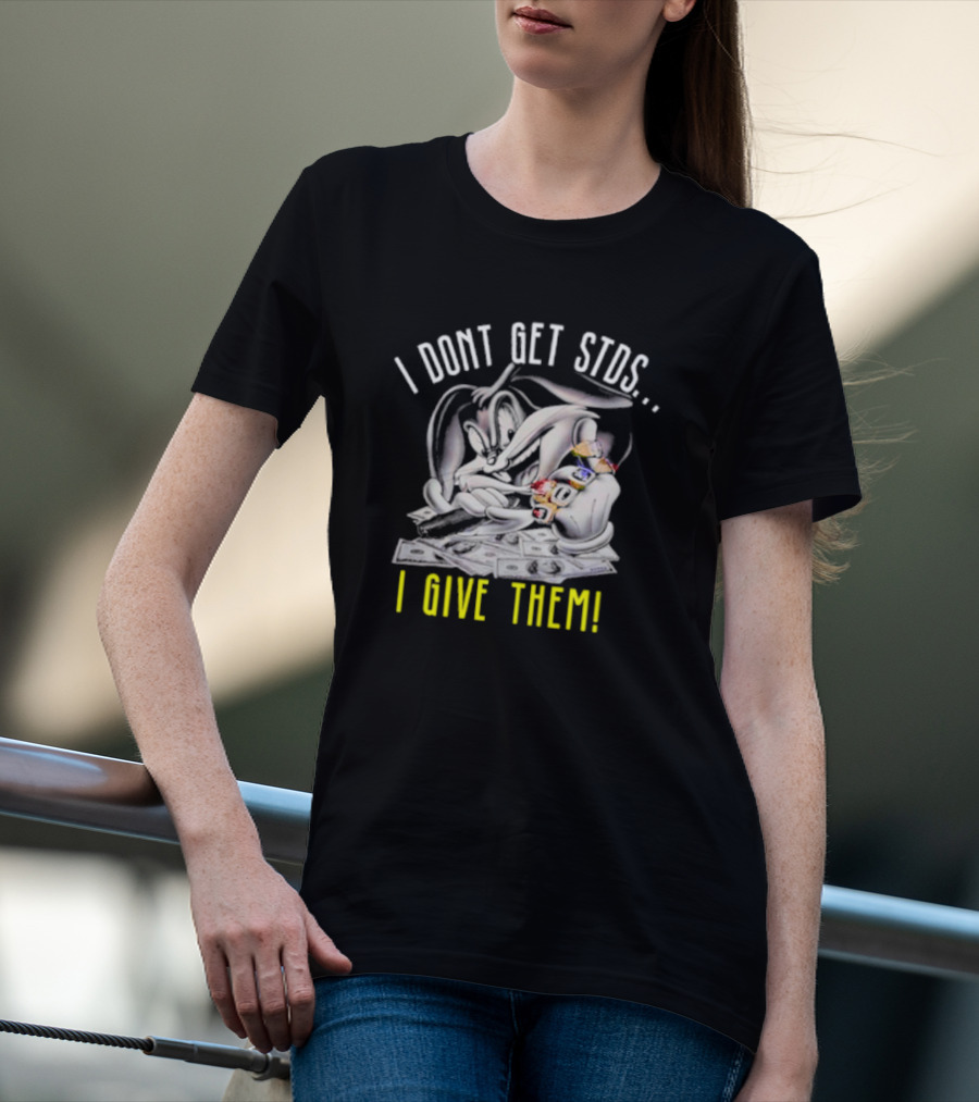 Rabbit I Don't Get STDs I Give Them T-Shirt