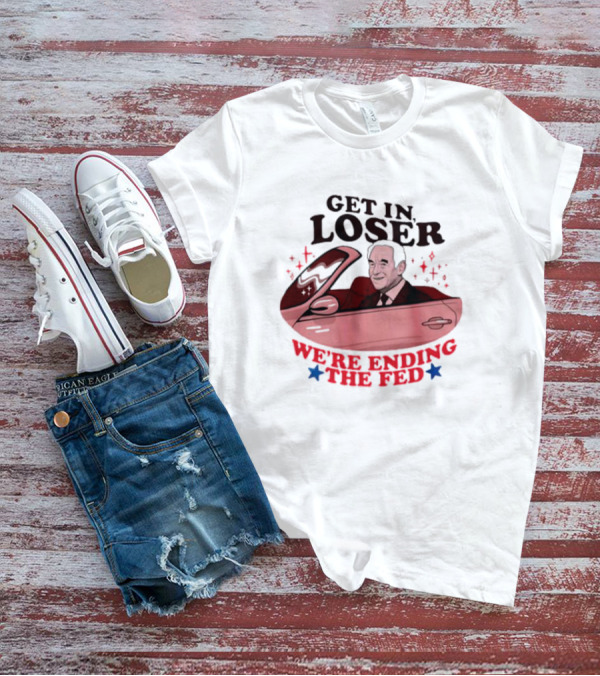 Ending The Fed Pink Car With Smiling Man Illustration Get In Loser T-Shirt