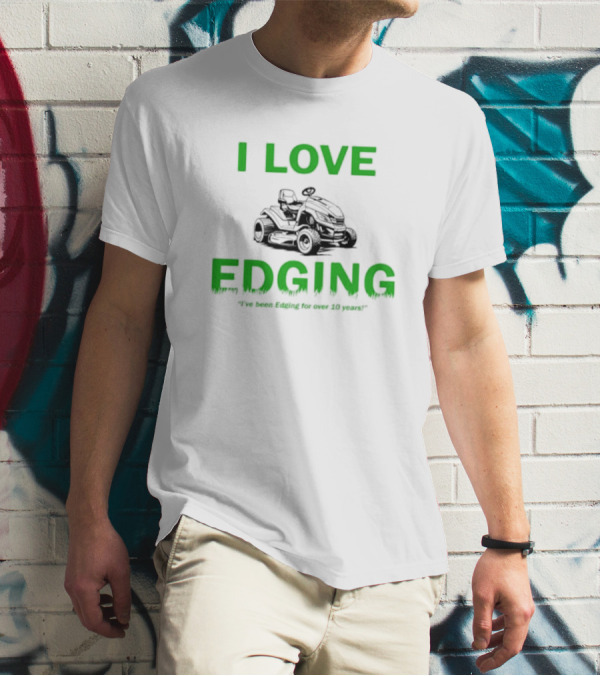 I Love Edging Lawn Mower Passion For Over 10 Years T-Shirt