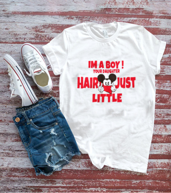 IM A BOY YOUR DAUGHTER HAIR JUST LITTLE Mickey Middle Finger T-Shirt
