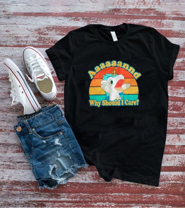 Aaaaaannd Why Should I Care Unicorn Vintage Retro Stripes T-Shirt