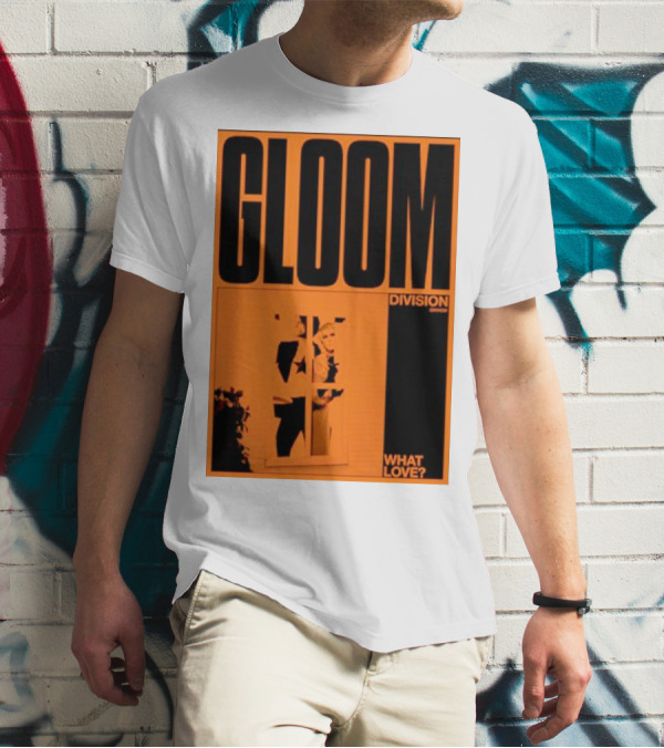 Gloom Division What Love? T-Shirt