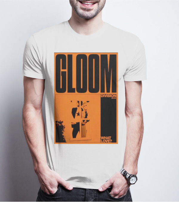 Gloom Division What Love? T-Shirt