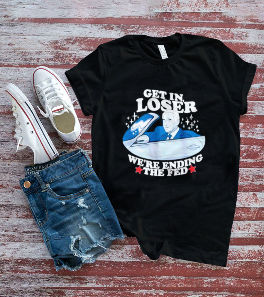 Get In Loser We’re Ending The Fed UFO Theme With Stars And Classic Car T-Shirt
