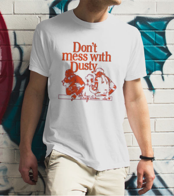 Don’t Mess With Dusty Baker Baseball Team Meeting 12 T-Shirt