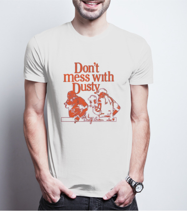 Don’t Mess With Dusty Baker Baseball Team Meeting 12 T-Shirt