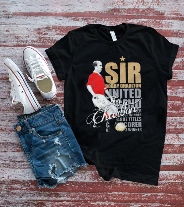 Sir Bobby Charlton United Legend Goal Scorer League Titles Winner T-Shirt