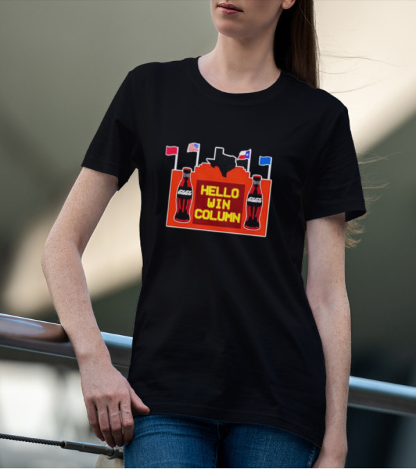 Coca Cola Hello Win Column Texas Flag Bottles Sign T-Shirt