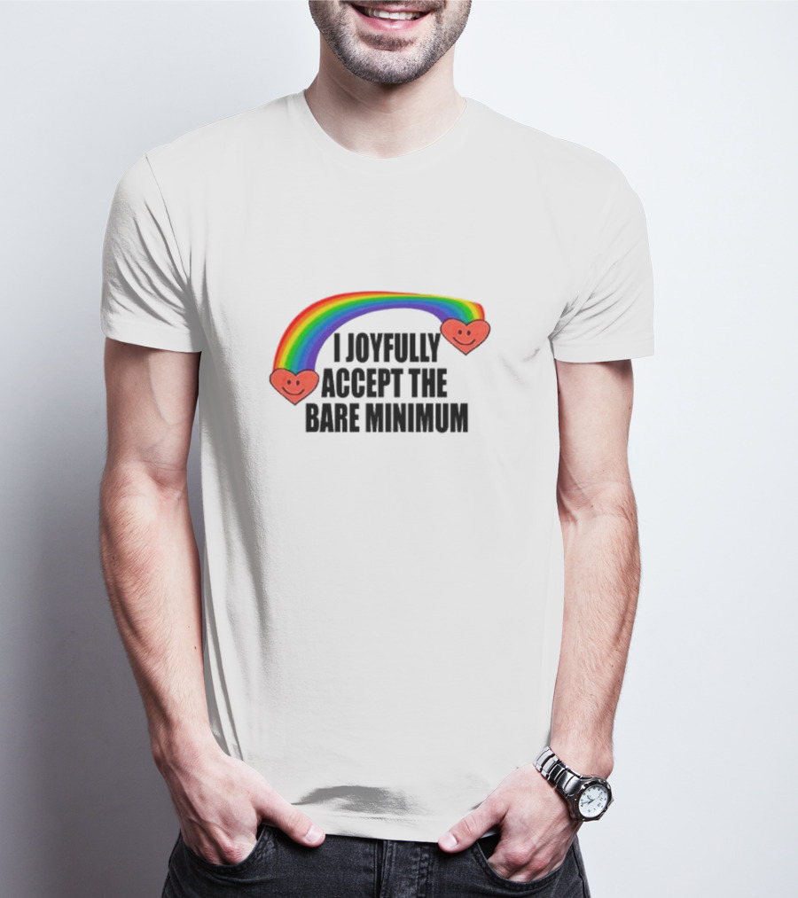 I Joyfully Accept The Bare Minimum Rainbow With Smiling Hearts T-Shirt