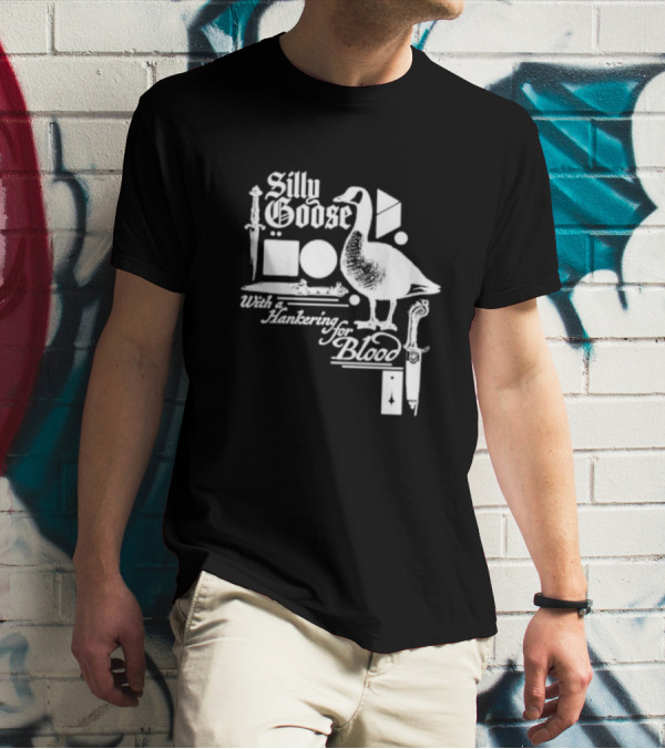 Silly Goose With A Hankering For Blood T-Shirt