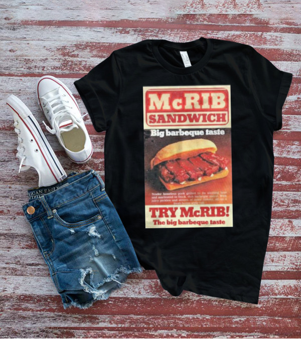 McRIB Sandwich Big Barbeque Taste Try The Big Barbeque Taste T-Shirt