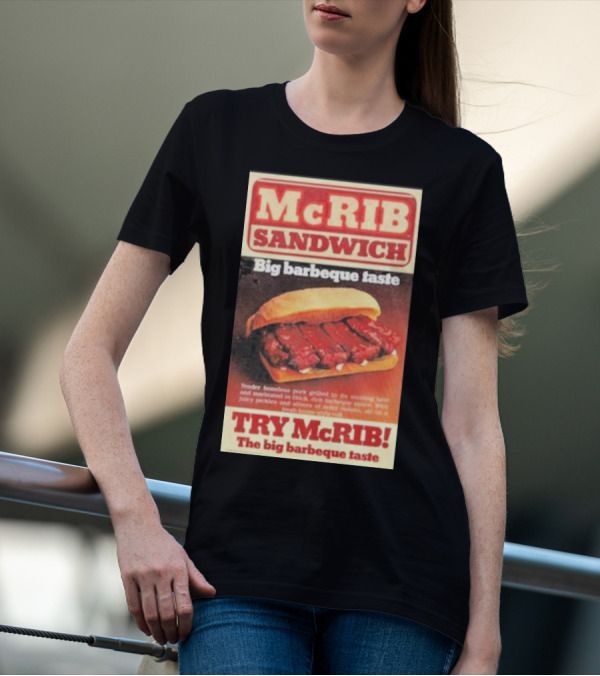 McRIB Sandwich Big Barbeque Taste Try The Big Barbeque Taste T-Shirt