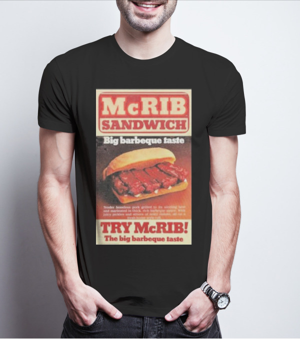 McRIB Sandwich Big Barbeque Taste Try The Big Barbeque Taste T-Shirt