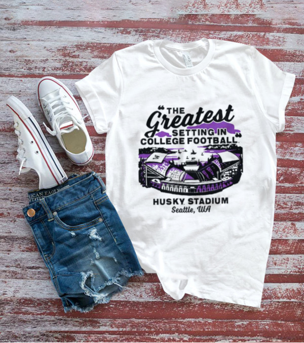 Husky Stadium Seattle WA The Greatest Setting In College Football Washington Huskies T-Shirt