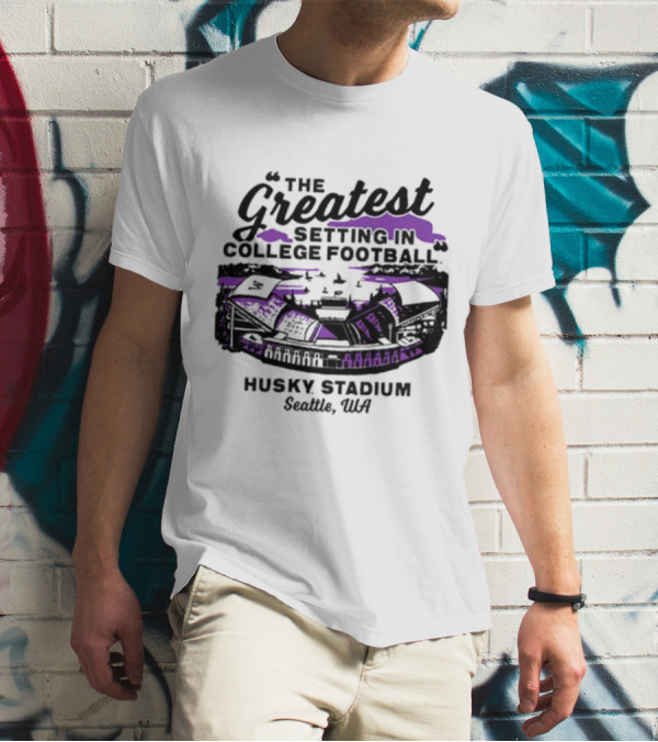 Husky Stadium Seattle WA The Greatest Setting In College Football Washington Huskies T-Shirt