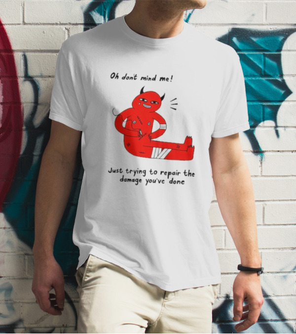 Oh Don’t Mind Me Just Trying To Repair The Damage You’ve Done Red Cartoon Devil Patching Up T-Shirt
